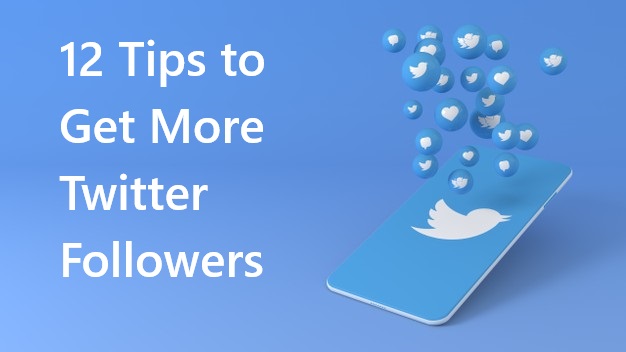 12 Tips to Get More Twitter Followers